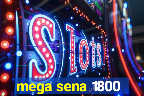 mega sena 1800